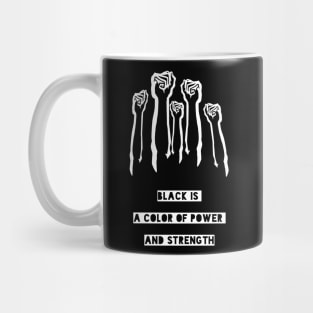 Black is a color of power and strength Mug